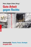 Gute Arbeit gegen Rechts: Arbeitspolitik: Theorie, Praxis, Strategie