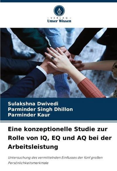 Eine konzeptionelle Studie zur Rolle von IQ, EQ und AQ bei der Arbeitsleistung