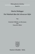 Martin Heidegger - Die Wahrheit über die Schwarzen Hefte