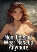 Mom Doesn’t Wear Makeup Anymore