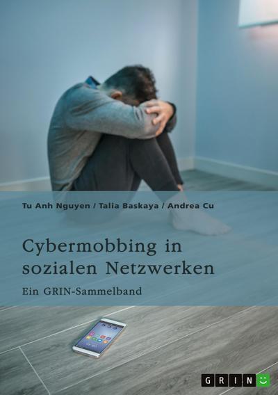 Cybermobbing in sozialen Netzwerken. Gefahren, Prävention und Interventionen