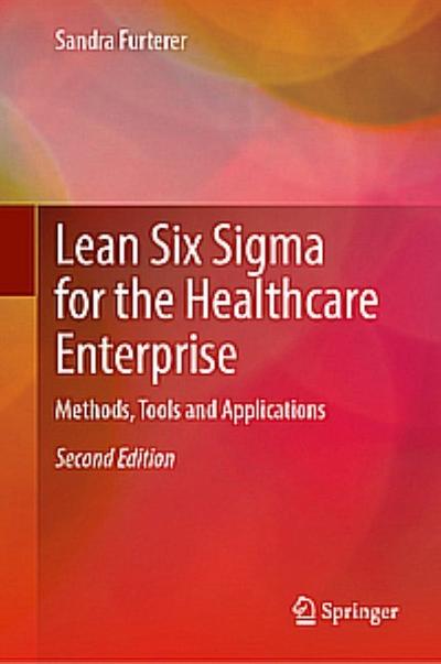 Lean Six Sigma for the Healthcare Enterprise