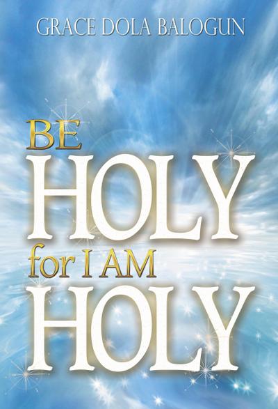 Be Holy For I Am Holy
