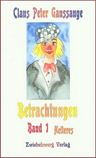 Betrachtungen – Band 1: Heiteres