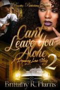 Can’t Leave You Alone 2