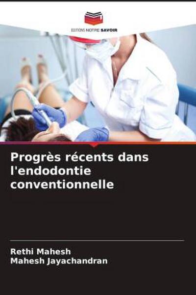 Progrès récents dans l’endodontie conventionnelle