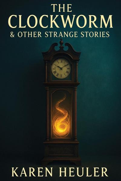 The Clockworm and Other Strange Stories