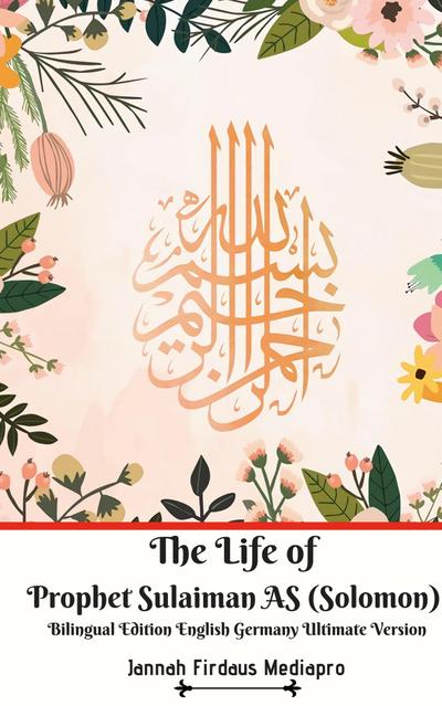 The Life of Prophet Sulaiman AS (Solomon) Bilingual Edition English Germany Ultimate Version