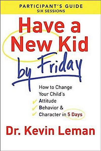 Have a New Kid By Friday Participant’s Guide