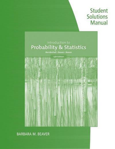 Student Solutions Manual for Mendenhall/Beaver/Beaver’s Introduction to Probability and Statistics