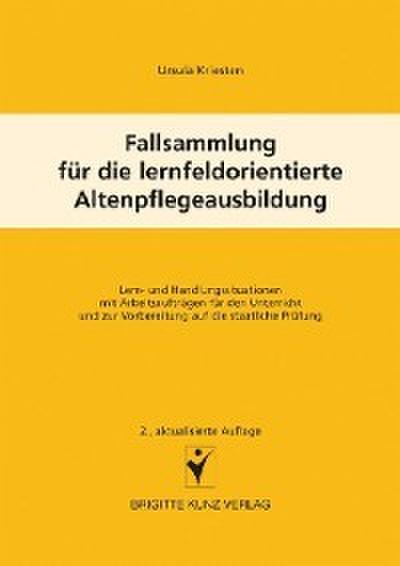 Fallsammlung für die lernfeldorientierte Altenpflegeausbildung