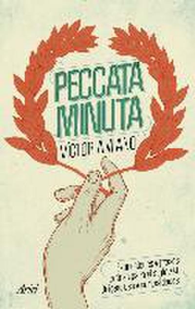 Peccata minuta : expresiones y frases latinas para el siglo XXI : origen, uso y curiosidades