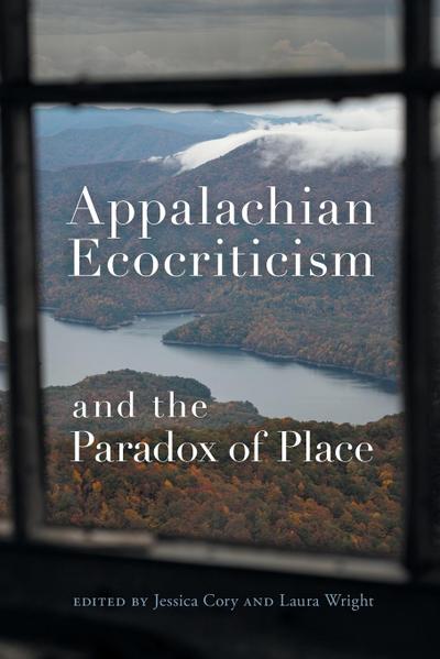 Appalachian Ecocriticism and the Paradox of Place