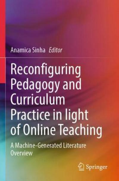Reconfiguring Pedagogy and Curriculum Practice in Light of Online Teaching