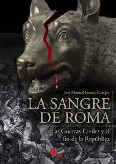 La sangre de Roma : las guerras civiles y el fin de la República