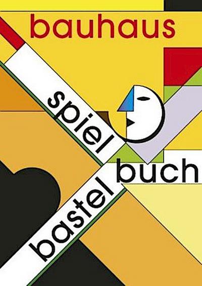 Bauhaus Spiel- und Bastelbuch