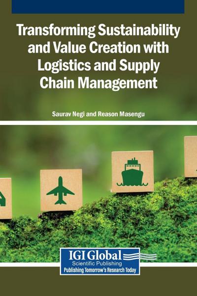 Transforming Sustainability and Value Creation with Logistics and Supply Chain Management