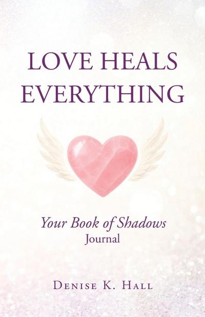 Love Heals Everything
