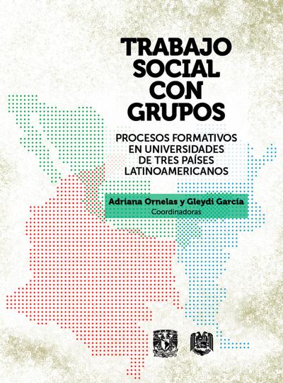 Trabajo Social con grupos. Procesos formativos en universidades de tres países latinoamericanos