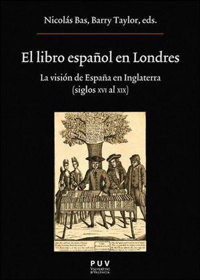 El libro español en Londres : la visión de España en Inglaterra, siglos XVI al XIX