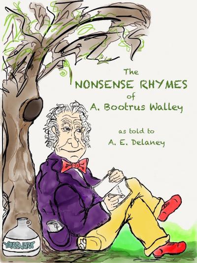 The Nonsense Rhymes of A. Bootrus Walley