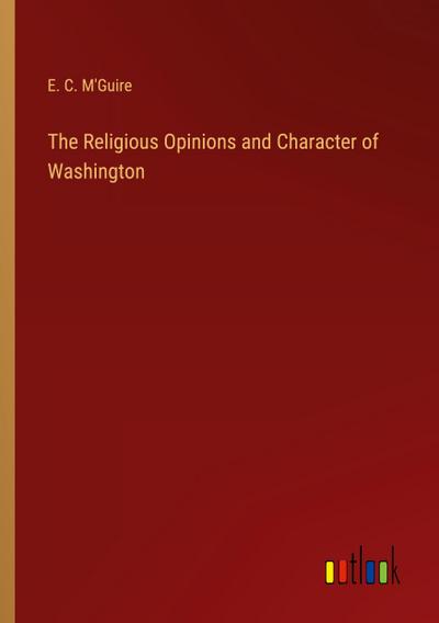 The Religious Opinions and Character of Washington