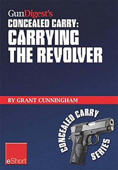 Gun Digest’s Carrying the Revolver Concealed Carry eShort