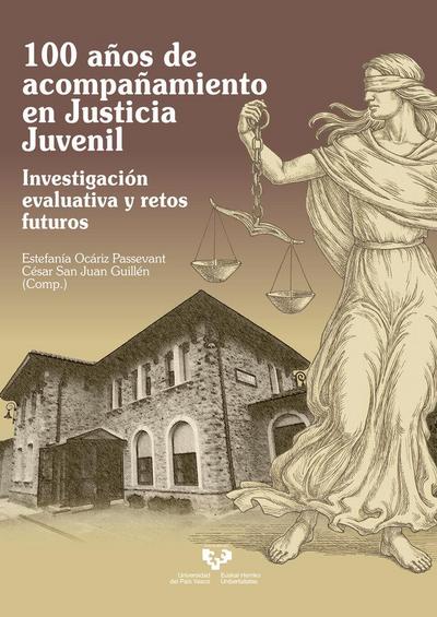 100 años de acompañamiento en justicia juvenil : investigación evaluativa y retos futuros