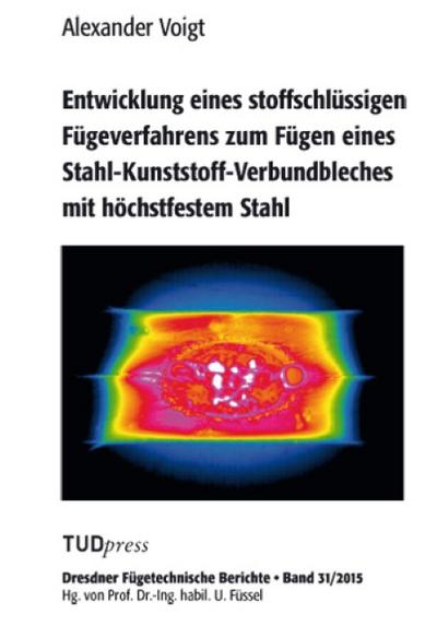 Entwicklung eines stoffschlüssigen Fügeverfahrens zum Fügen eines Stahl-Kunststoff-Verbundbleches mit höchstfestem Stahl