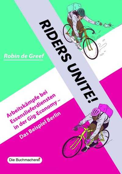Riders unite!: Arbeitskämpfe bei den Essenslieferdiensten - Das Beispiel Berlin (Soziale Kämpfe - historisch und aktuell)