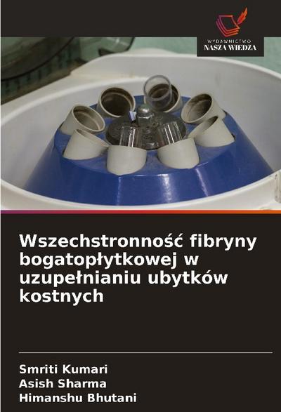 Wszechstronno¿¿ fibryny bogatop¿ytkowej w uzupe¿nianiu ubytków kostnych