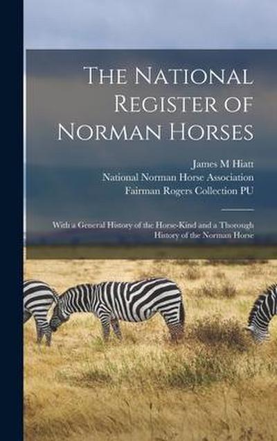 The National Register of Norman Horses: With a General History of the Horse-kind and a Thorough History of the Norman Horse