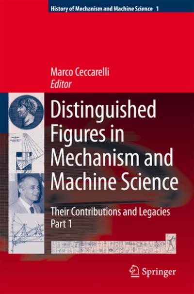 Distinguished Figures in Mechanism and Machine Science: Their Contributions and Legacies