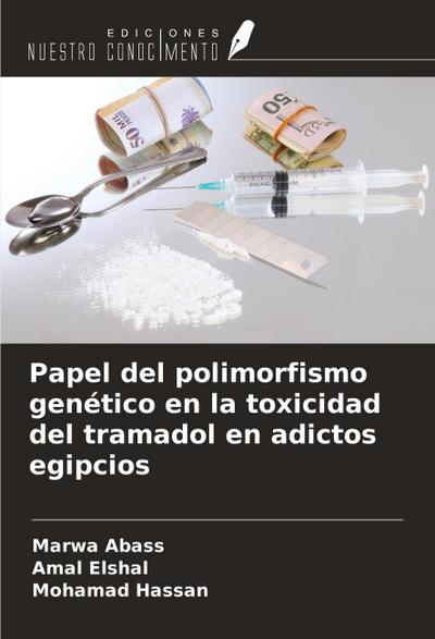 Papel del polimorfismo genético en la toxicidad del tramadol en adictos egipcios