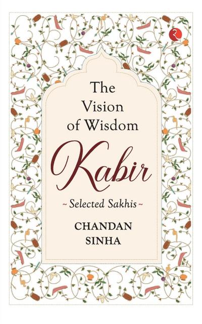 Kabir The Vision Of Wisdom