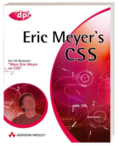 Eric Meyer’s CSS: Die Übersetzung des US-Bestsellers "More Eric Meyer on CSS" (DPI Grafik)