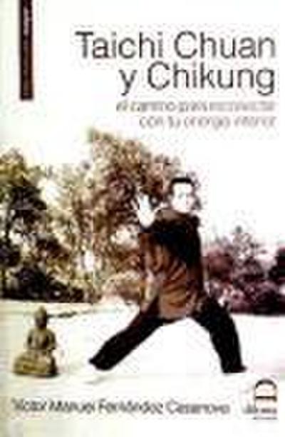 Taichi chuan y chikung : el camino para reconectar con tu energía interior