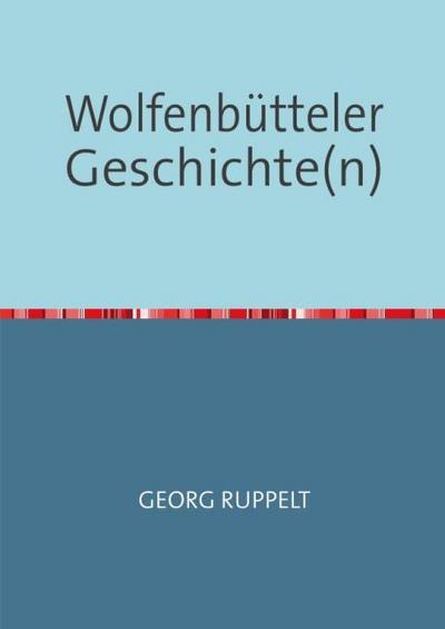 Wolfenbütteler Geschichte(n)