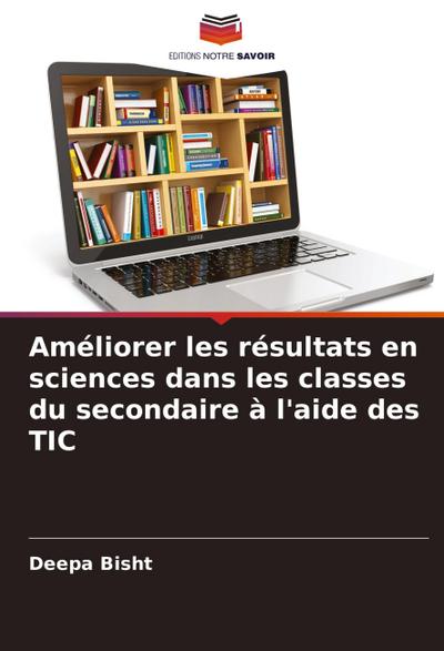 Améliorer les résultats en sciences dans les classes du secondaire à l’aide des TIC