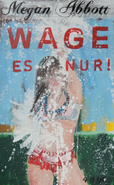 Wage es nur!