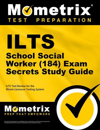 ILTS School Social Worker (184) Exam Secrets Study Guide