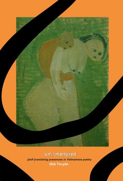 Un Martyred: [Self-]Vanishing Presences in Vietnamese Poetry
