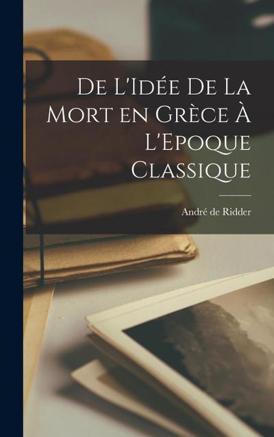 De L’Idée de la Mort en Grèce à L’Epoque Classique
