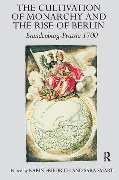 The Cultivation of Monarchy and the Rise of Berlin