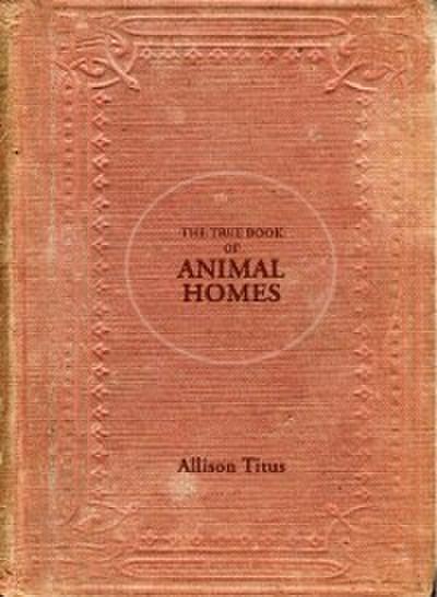 True Book of Animal Homes