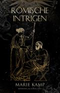Römische Intrigen – Ein historischer Fantasy-Roman