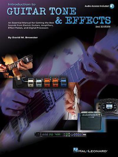 Introduction to Guitar Tone & Effects - 2nd Edition by David M. Brewster Electric Guitar Tone and Effects Instruction Book with Online Audio Amplifiers, Pedals, Processors & Sound Design Guide