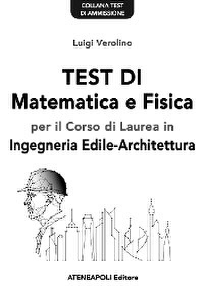 Test di Matematica e Fisica per il Corso di Laurea in Ingegneria Edile-Architettura