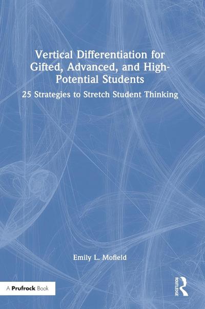 Vertical Differentiation for Gifted, Advanced, and High-Potential Students