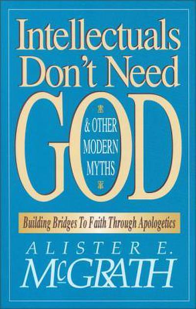 Intellectuals Don’t Need God and Other Modern Myths